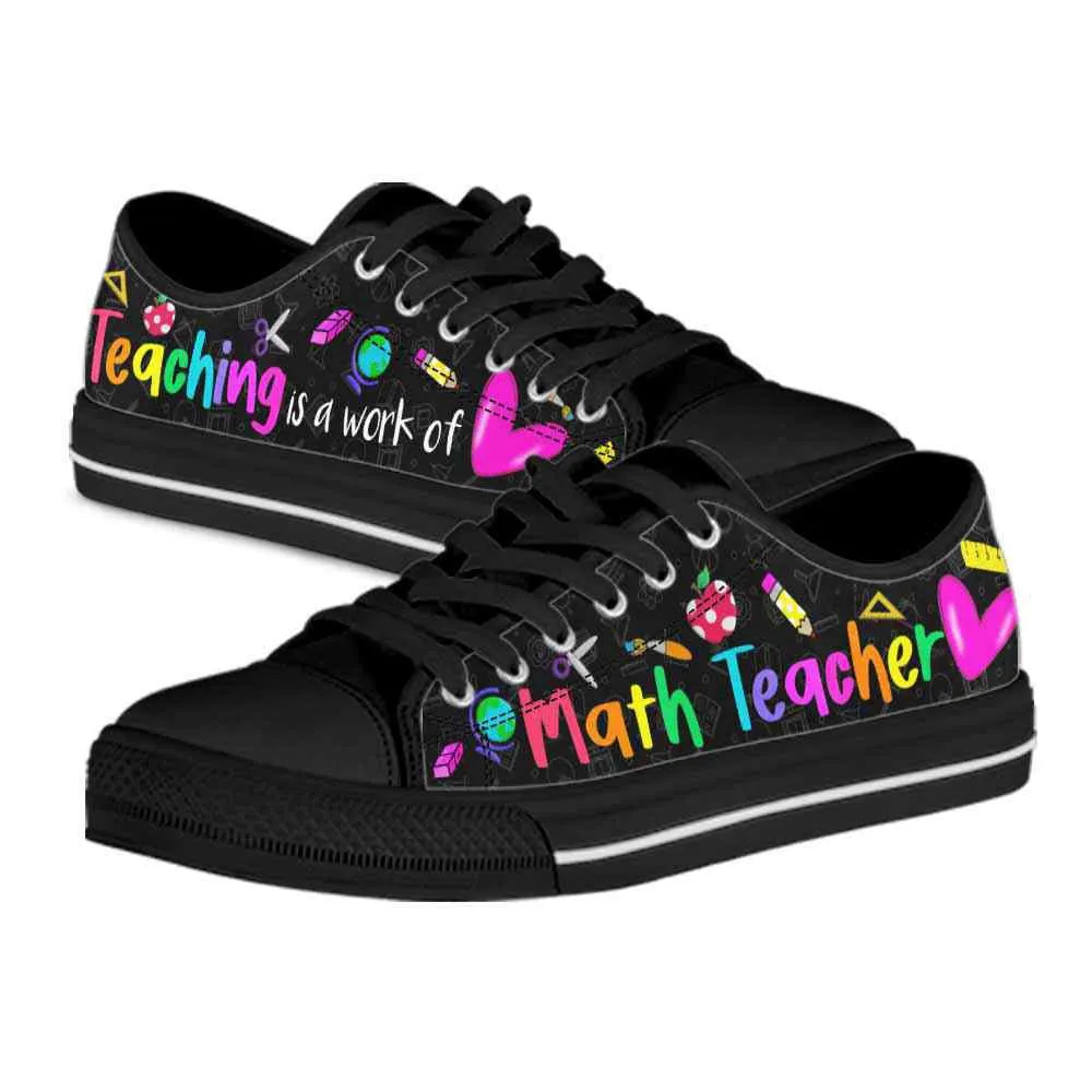 School Math Teacher Teaching Is A Work Of Heart Low Top Shoes, Teacher Shoes, Low Top Sneakers